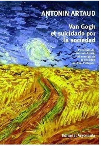 Van Gogh El Suicidado Por La Sociedad, De Antonin Artaud. Editorial Argonauta, Tapa Blanda En Español, 2023