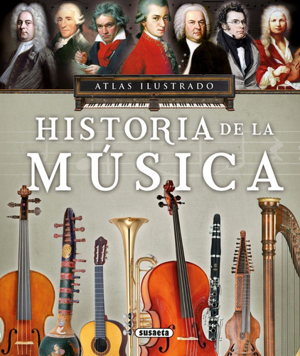 Atlas Ilustrado De La Historia De La Música - Susaeta