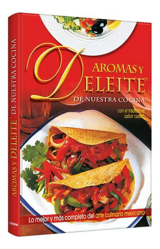 Aromas Y Deleite De Nuestra Cocina Mexicana, De Luis Roberto Barone., Vol. No Aplica. Editorial Clasa, Tapa Dura En Español, 2010