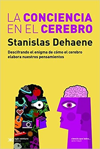 La Conciencia En El Cerebro, Dehaene, Ed. Sxxi