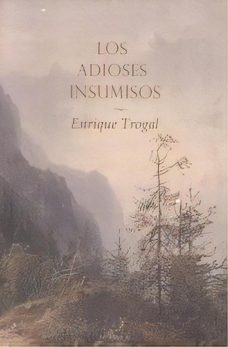 Los Adioses Insumisos, De Trogal, Enrique. Editorial Sapere Aude, Tapa Blanda En Español