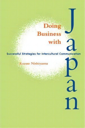 Doing Business With Japan : Successful Strategies For Intercultural Communication, De Kazuo Nishiyama., Vol. 1. Editorial University Of Hawai'i Press, Tapa Blanda En Inglés