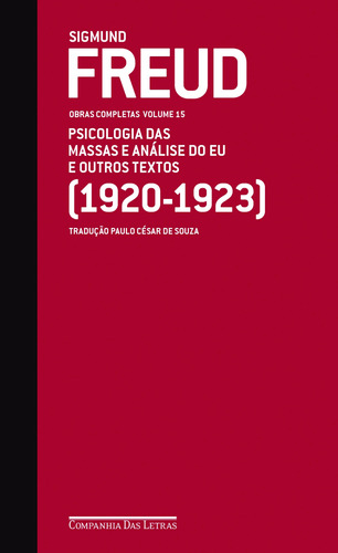 Freud (1920-1923) psicologia das massas e análise do eu e outros textos, de Freud, Sigmund. Editorial Editora Schwarcz SA, tapa dura en português, 2011
