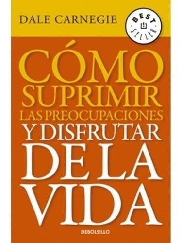 Libro - Como Suprimir Las Preocupaciones Y Disfrutar - Carne