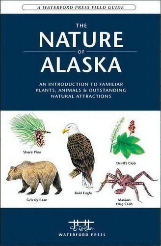 The Nature Of Alaska, De James Kavanagh. Editorial Waterford Press Ltd, Tapa Blanda En Inglés