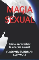 Comprar Magia Sexual: Como Aprovechar La Energia Sexual 