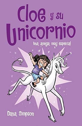 Una Amiga Muy Especial: Cloe Y Su Unicornio 1 / Phoebe Y Su 