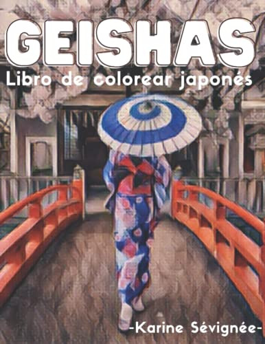 Geishas: Libro De Colorear Japones: Colorea A 36 Hermosas Mu