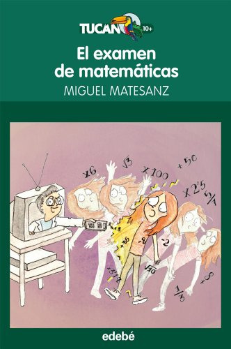 El Examen De Matematicas De Miguel Matesanz: 48 -tucan Verde