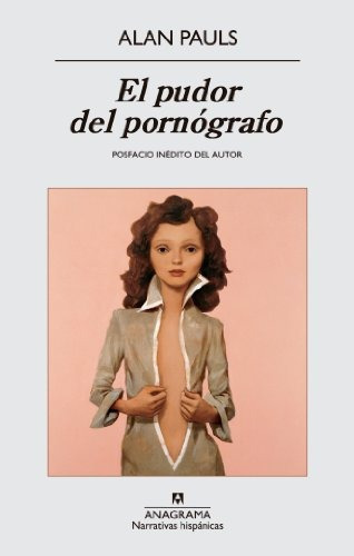 Pudor Del Pornografo, El, De Pauls, Alan. Editorial Anagrama En Español