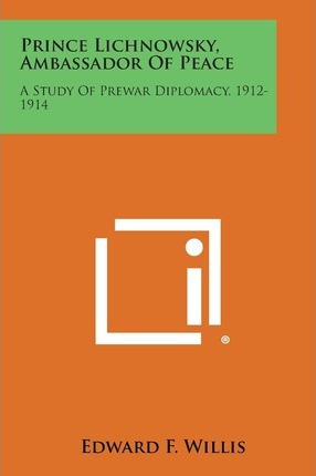 Libro Prince Lichnowsky, Ambassador Of Peace : A Study Of...