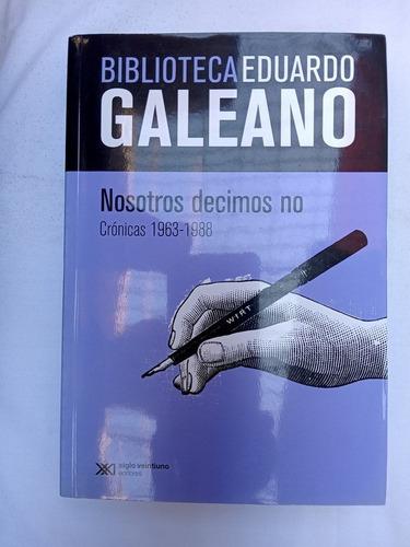 Nosotros Decimos No  Crónicas 1963-1988 / Galeano, Eduardo