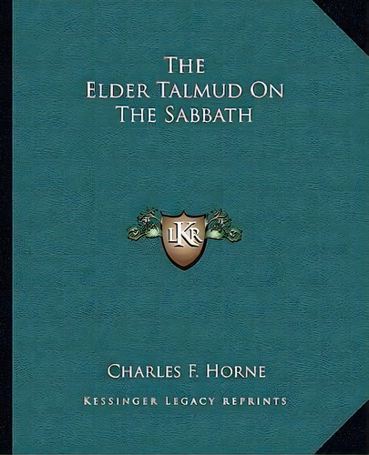 The Elder Talmud On The Sabbath, De Charles F Horne. Editorial Kessinger Publishing, Tapa Blanda En Inglés