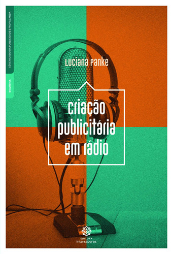 Criação publicitária em rádio, de Panke, Luciana. Editorial Editora Intersaberes Ltda., capa mole em português, 2018
