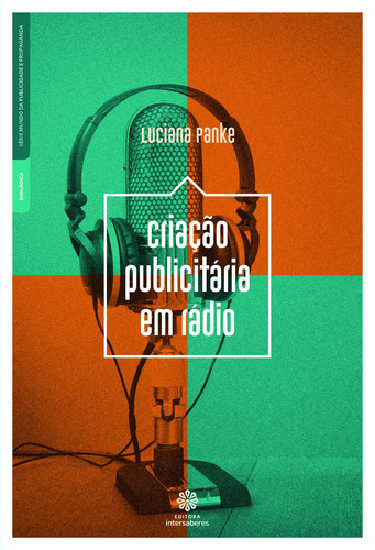 Criação publicitária em rádio, de Panke, Luciana. Editora Intersaberes Ltda., capa mole em português, 2018