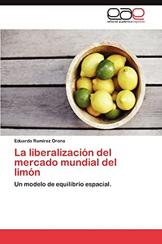 La Liberalizacion Del Mercado Mundial Del Limon: Un Modelo D