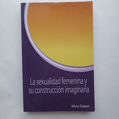 La Sexualidad Femenina Y Su Construcción Imaginaria. Tubert