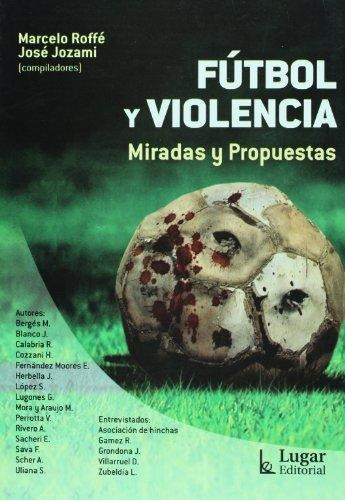 Libro Futbol Y Violencia - Roffe, Marcelo