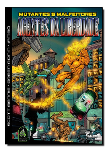 Mutantes E Malfeitores: Agentes Da Liberdade: Mutantes E Malfeitores: Agentes Da Liberdade, De Scott  Bennie. Editora Jambo Editora, Capa Mole, Edição Unica Em Português