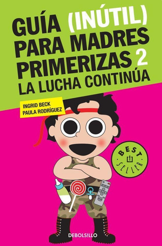 Guia  Inutil  Para Madres Primerizas 2 - La Lucha Continua-b