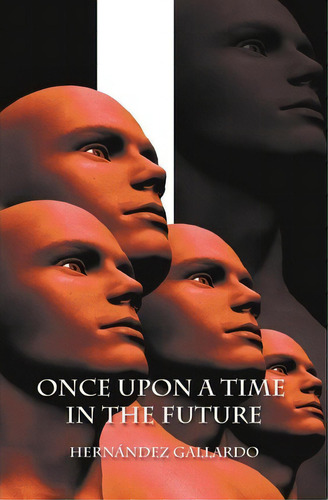 Once Upon A Time In The Future, De Hernandez Gallardo. Editorial Booksurge Publishing, Tapa Blanda En Español