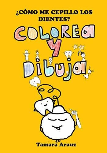 ¿cómo Me Cepillo Los Dientes? Colorea Y Dibuja