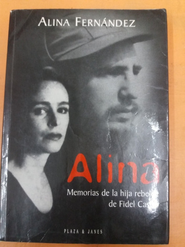 Alina - Memorias De La Hija Rebelde De Fidel 