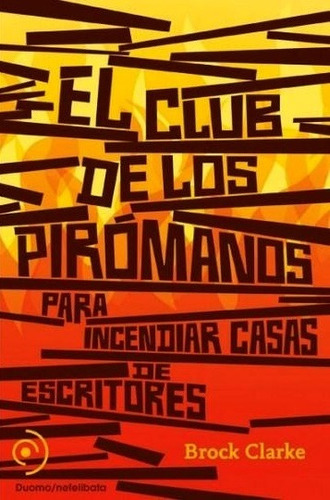 El Club De Los Pirómanos Para Incendiar Casas De Escritores