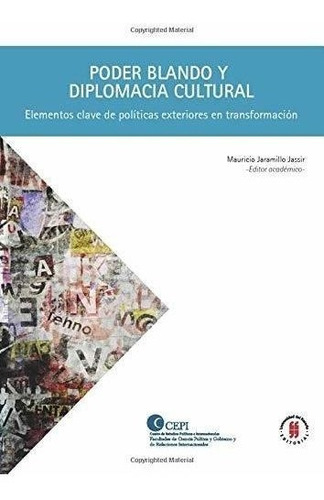 Poder Blando Y Diplomacia Cultural: Elementos Clave De Polít