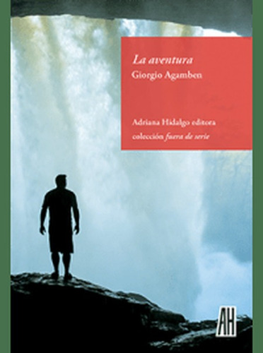 Aventura, La, De Agamben, Giorgio. Editorial Adriana Hidalgo Editora, Tapa Blanda, Edición 1 En Español, 2021