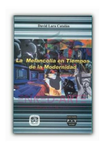 La Melancolía En Tiempos De La Modernidad David Lara Catalán