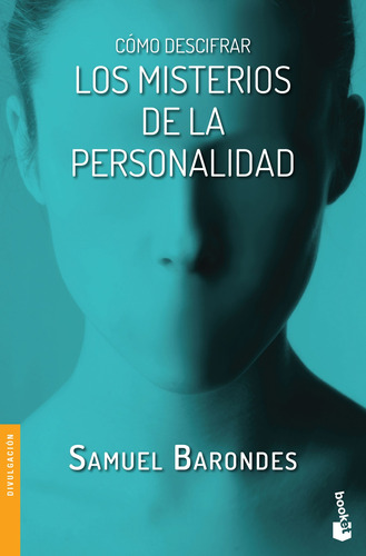 Cómo descifrar los misterios de la personalidad, de Barondes, Samuel. Serie Booket Editorial Booket Paidós México, tapa blanda en español, 2019