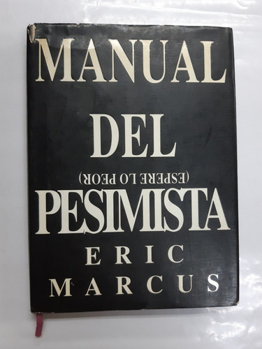 Imagen 1 de 2 de Manual Del Pesimista -eric Marcus