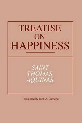 Treatise On Happiness - Saint Thomas Aquinas