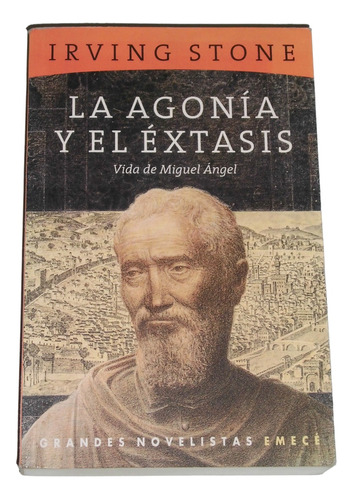 La Agonia Y El Extasis: Vida De Miguel Angel / Irving Stone