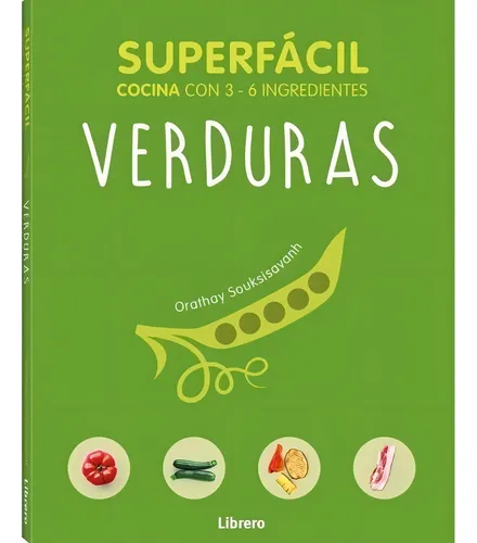 Superfácil. Verduras - 69 Recetas Infalibles Y Muy Ricas