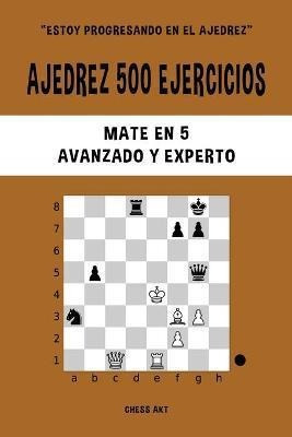 Libro Ajedrez 500 Ejercicios, Mate En 5, Nivel Avanzado Y...