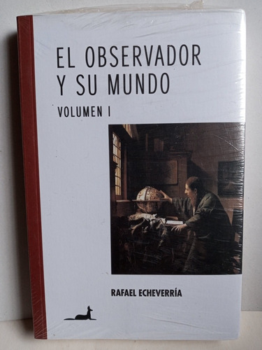 El Observador Y Su Mundo. Vol I Y Ii Autor Rafael Echeverria