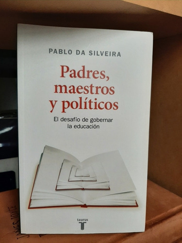 Padres, Maestros Y Politicos. Pablo Da Silveira (ltc)