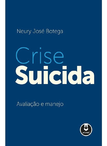 CRISE SUICIDA AVALIAÇÃO E MANEJO, de Botega, Neury José. Editorial Artmed, tapa mole, edición 1 en português