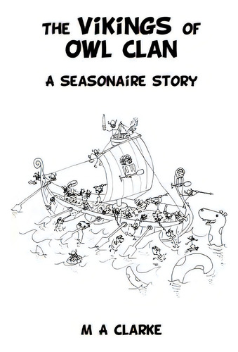 The Vikings Of Owl Clan: A Seasonaire Story, De Clarke, M. A.., Vol. 1. Editorial Lightning Source Inc, Tapa Blanda En Inglés