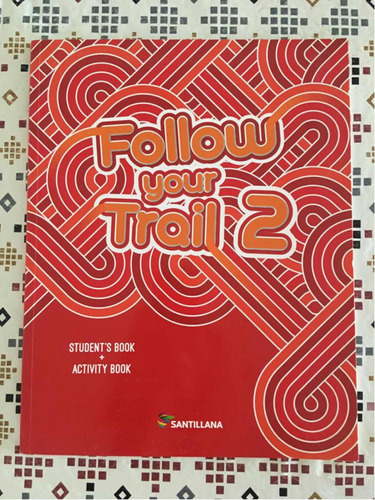 Follow Your Trail 2. Students + Activity Book! E.santillana