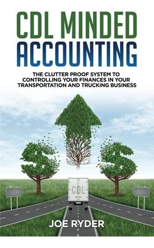 Book : Cdl Minded Accounting The Clutter Proof System To...