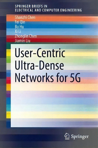 User-centric Ultra-dense Networks For 5g, De Shanzhi Chen. Editorial Springer International Publishing Ag, Tapa Blanda En Inglés