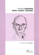 Comprar Mateo - Muñeca - Relojero - Armando Discepolo, De Discepolo, Armando. Editorial Eudeba, Tapa Blanda En Español