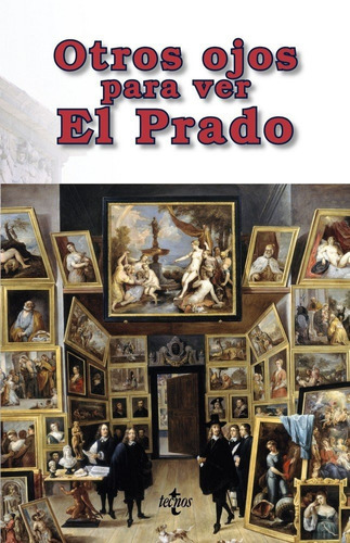 Otros Ojos Para Ver El Prado, De Vários Autores. Editorial Tecnos, Tapa Dura En Español