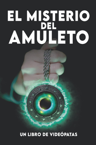 Libro:  El Misterio Del Amuleto (spanish Edition)