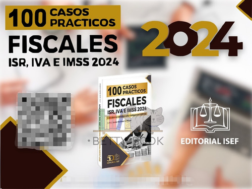 100 Casos Practicos Fiscales Isr, Iva E Imss 2024 