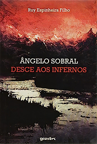 Ângelo Sobral Desce Aos Infernos, De Ruy  Espinheira Filho. Editora Giostri, Capa Dura Em Português