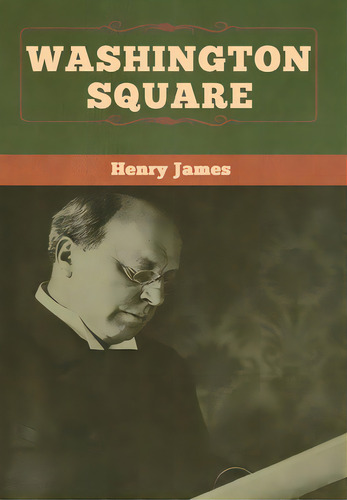 Washington Square, De James, Henry. Editorial Bibliotech Pr, Tapa Dura En Inglés
